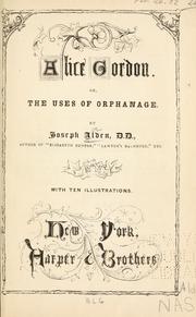 Cover of: Alice Gordon, or, The uses of orphanage