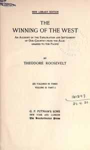 Cover of: The winning of the West: an account of the exploration and settlement of our country from the Alleghanies to the Pacific.