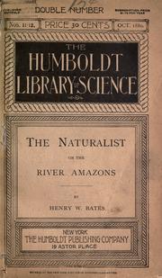 Cover of: The naturalist on the River Amazons: a record of adventures, habits of animals, sketches of Brazilian and Indian life, and aspects of nature under the equator, during eleven years of travel