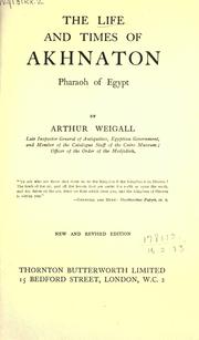 Cover of: The life and times of Akhnaton, Pharaoh of Egypt