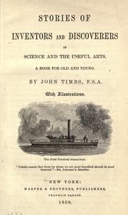 Cover of: Stories of inventors and discoverers in science and the useful arts: A book for old and young.