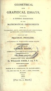 Cover of: Geometrical and graphical essays, containing a general description of the mathematical instruments used in geometry, civil and military surveying, levelling, and perspective