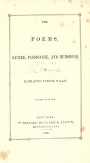 Cover of: The poems, sacred, passionate, and humorous, of Nathaniel Parker Willis