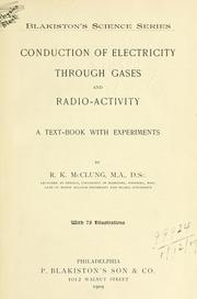 Cover of: Conduction of electricity through gases and radio-activity