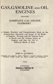 Cover of: Gas, gasoline and oil engines, including complete gas engine glossary: a simple, practical and comprehensive book on the construction, operation and repair of all kinds of engines. Dealing with the various parts in detail, and the various types of engines and also the use of different kinds of fuel.
