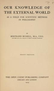Cover of: Our knowledge of the external world as a field for scientific method in philosophy