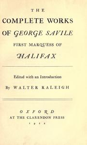 Cover of: The complete works of George Savile, first Marquess of Halifax