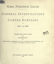 Cover of: General investigations of curved surfaces of 1827 and 1825: Translated with notes and a bibliography by James Caddall Morehead and Adam Miller Hiltebeitel.