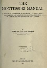 Cover of: The Montessori manual: in which Dr. Montessori's teachings and educational occupations are arranged in practical exercises or lessons for the mother or the teacher