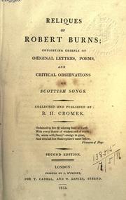 Cover of: Reliques of Robert Burns: consisting chiefly of original letters, poems, and critical observations on Scottish songs