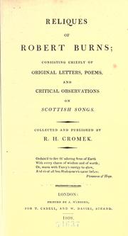 Cover of: Reliques of Robert Burns: consisting chiefly of original letters, poems, and critical observations on Scottish songs