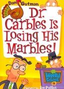 Cover of: My Weird School #19: Dr. Carbles Is Losing His Marbles!