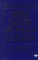 Cover of: The encyclopaedia of Middle Eastern mythology and religion