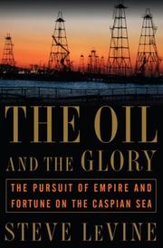 best books about Oil Drilling The Oil and the Glory: The Pursuit of Empire and Fortune on the Caspian Sea