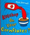 Cover of: Ketchup on Your Cornflakes?