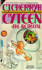 Cover of: Cyteen: The Betrayal (Cyteen)
