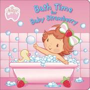 Cover of: Bath Time for Baby Strawberry (Strawberry Shortcake Baby)