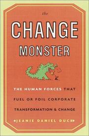 best books about Organizational Change The Change Monster: The Human Forces That Fuel or Foil Corporate Transformation and Change