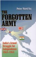 best books about burmww2 The Forgotten Army: India's Armed Struggle for Independence, 1942-1945