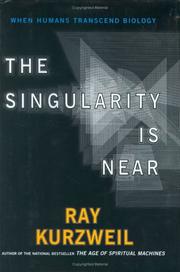 best books about Technology Taking Over The Singularity Is Near: When Humans Transcend Biology