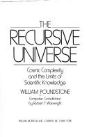 Cover of: The recursive universe: cosmic complexity and the limits of scientific knowledge
