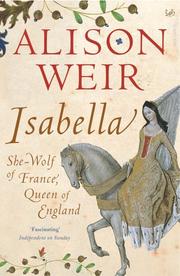 Cover of: Isabella: She-Wolf of France, Queen of England
