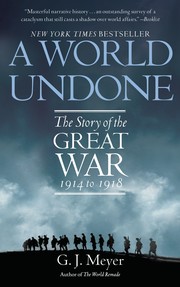best books about world war 1 A World Undone: The Story of the Great War, 1914 to 1918