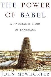 best books about Word Origins The Power of Babel: A Natural History of Language