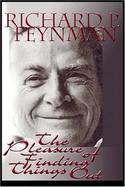 best books about Richard Feynman The Pleasure of Finding Things Out: The Best Short Works of Richard P. Feynman