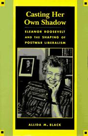 Cover of: Casting Her Own Shadow: Eleanor Roosevelt and the shaping of Postwar liberalism