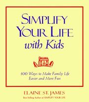 Cover of: Simplify your life with kids : 100 ways to make family life easier and more fun