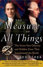 best books about measurement The Measure of All Things: The Seven-Year Odyssey and Hidden Error That Transformed the World