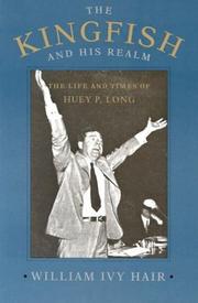 best books about Louisiana The Kingfish and His Realm: The Life and Times of Huey P. Long