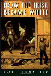 best books about irish immigrants How the Irish Became White