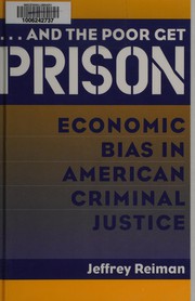 Cover of: --and the poor get prison: economic bias in American criminal justice