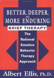 Cover of: Better, Deeper And More Enduring Brief Therapy: the rational emotive behavior therapy approach