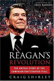 best books about Ronald Reagan Reagan's Revolution: The Untold Story of the Campaign That Started It All