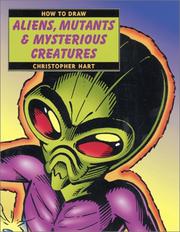 Cover of: How to Draw Aliens, Mutants & Mysterious Creatures (How to Draw)