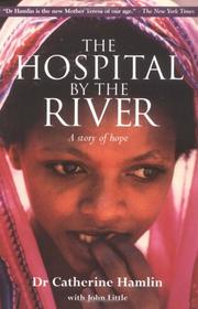 best books about Doctors Without Borders The Hospital by the River: A Story of Hope