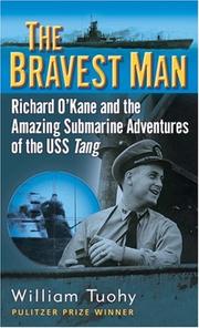 best books about Submarines The Bravest Man: Richard O'Kane and the Amazing Submarine Adventures of the USS Tang