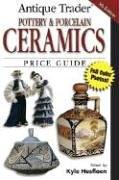 Cover of: Antique Trader Pottery & Porcelain Ceramics Price Guide (Antique Trader Pottery and Porcelain Ceramics Price Guide)