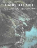 Cover of: Hand to Earth: Andy Goldsworthy sculpture, 1976-1990