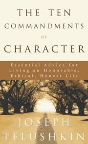 Cover of: The Ten Commandments of Character: Essential Advice for Living an Honorable, Ethical, Honest Life