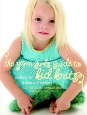 Cover of: The yarn girls' guide to kid knits