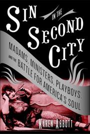 best books about Chicago History Sin in the Second City: Madams, Ministers, Playboys, and the Battle for America's Soul