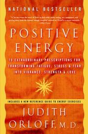 best books about positive energy Positive Energy: 10 Extraordinary Prescriptions for Transforming Fatigue, Stress, and Fear into Vibrance, Strength, and Love