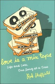 best books about rock music Love Is a Mix Tape: Life and Loss, One Song at a Time