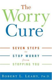 best books about worrying The Worry Cure: Seven Steps to Stop Worry from Stopping You