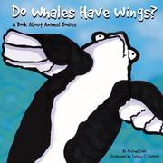 Cover of: Do Whales Have Wings: A Book About Animal Bodies (Animals All Around)