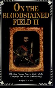 Cover of: On the Bloodstained Field II: 132 More Human Interest Stories of the Campaign and Battle of Gettysburg